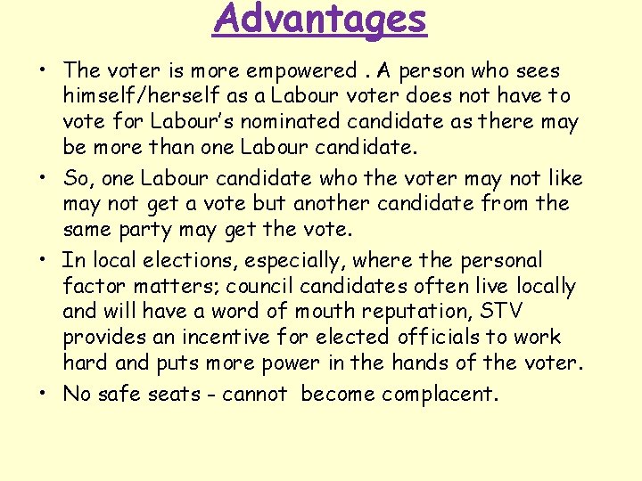 Advantages • The voter is more empowered. A person who sees himself/herself as a