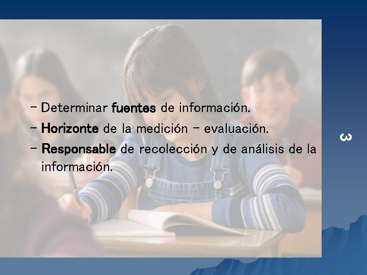 3 – Determinar fuentes de información. – Horizonte de la medición - evaluación. – 3 – Determinar fuentes de información. – Horizonte de la medición - evaluación. –