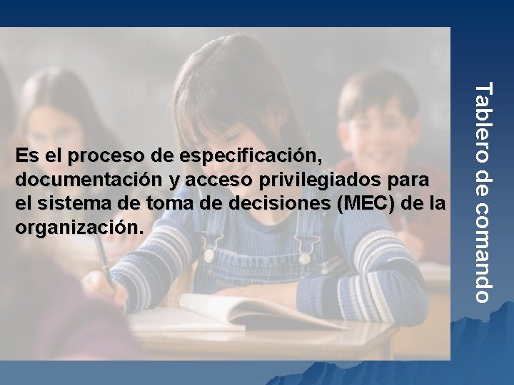 Tablero de comando Es el proceso de especificación, documentación y acceso privilegiados para el Tablero de comando Es el proceso de especificación, documentación y acceso privilegiados para el