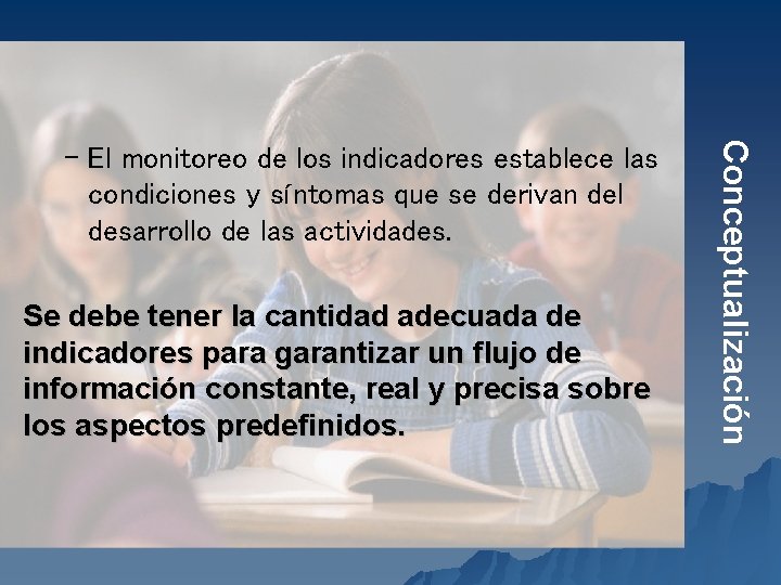 Se debe tener la cantidad adecuada de indicadores para garantizar un flujo de información Se debe tener la cantidad adecuada de indicadores para garantizar un flujo de información