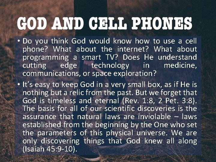  • Do you think God would know how to use a cell phone?