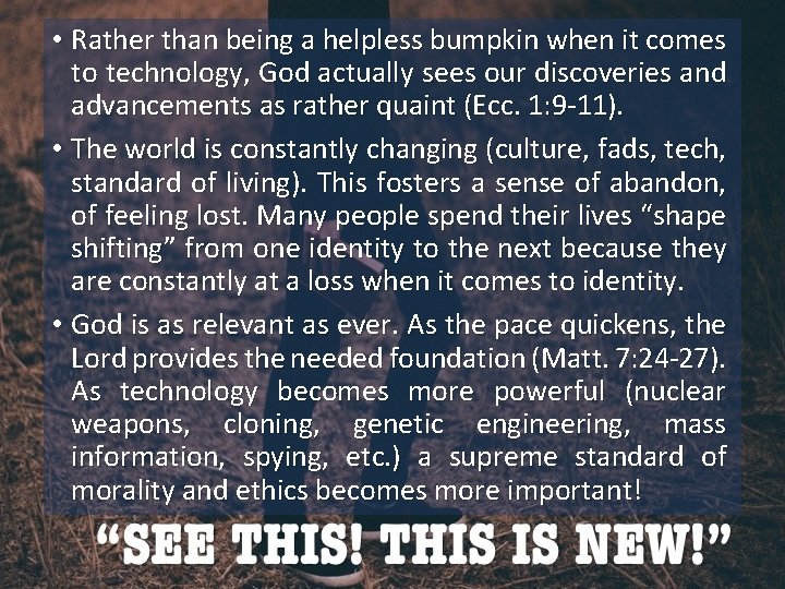  • Rather than being a helpless bumpkin when it comes to technology, God