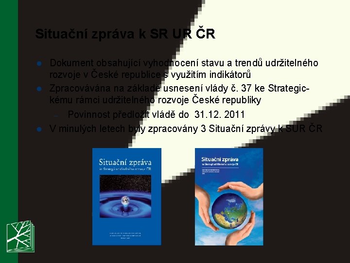 Situační zpráva k SR UR ČR l l l Dokument obsahující vyhodnocení stavu a