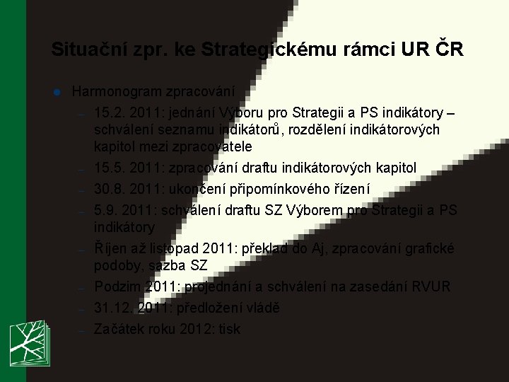 Situační zpr. ke Strategickému rámci UR ČR l Harmonogram zpracování – 15. 2. 2011: