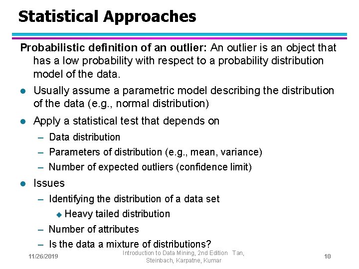 Statistical Approaches Probabilistic definition of an outlier: An outlier is an object that has