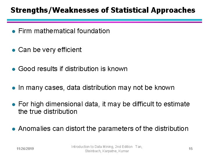 Strengths/Weaknesses of Statistical Approaches l Firm mathematical foundation l Can be very efficient l