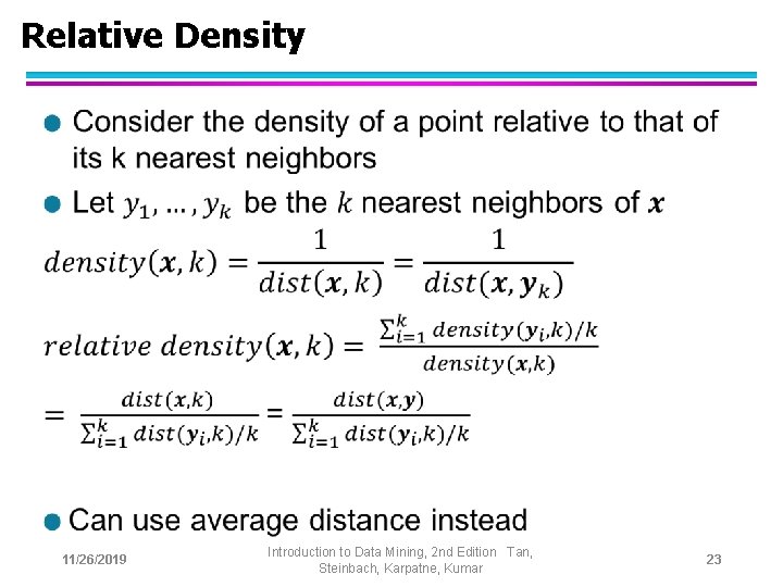 Relative Density l 11/26/2019 Introduction to Data Mining, 2 nd Edition Tan, Steinbach, Karpatne,