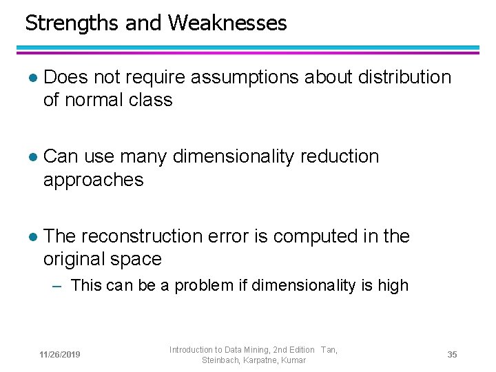 Strengths and Weaknesses l Does not require assumptions about distribution of normal class l