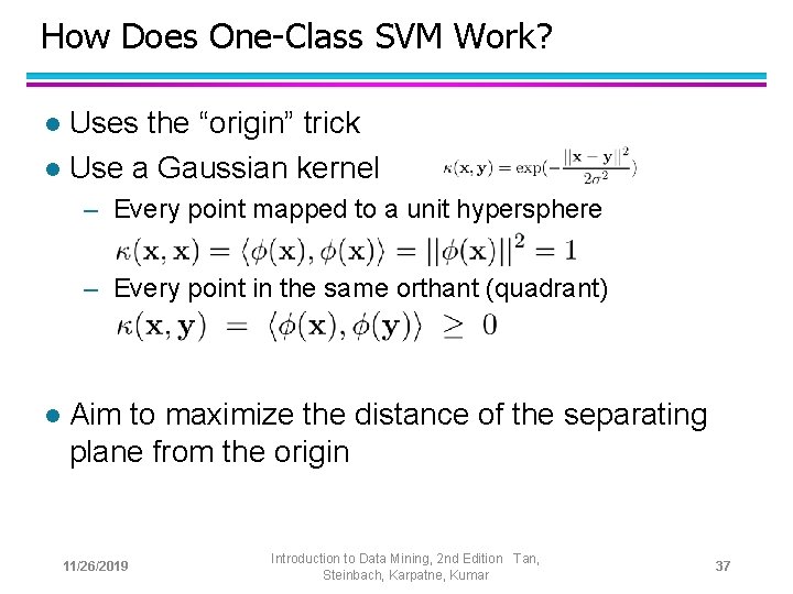How Does One-Class SVM Work? Uses the “origin” trick l Use a Gaussian kernel