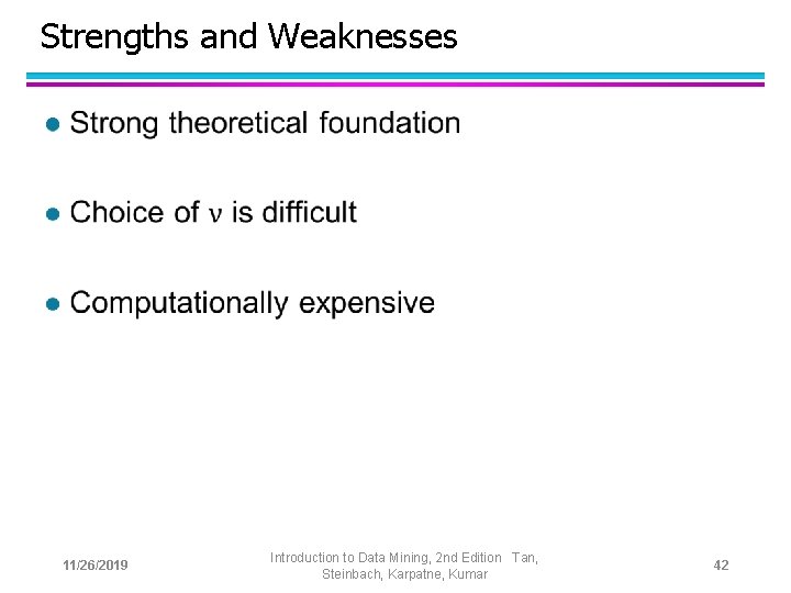 Strengths and Weaknesses l 11/26/2019 Introduction to Data Mining, 2 nd Edition Tan, Steinbach,