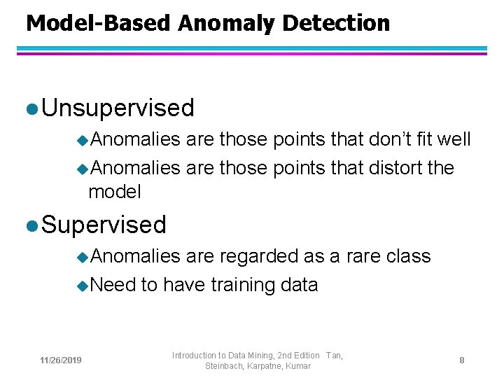 Model-Based Anomaly Detection l Unsupervised u. Anomalies are those points that don’t fit well