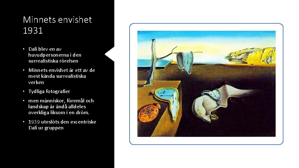 Minnets envishet 1931 • Dali blev en av huvudpersonerna i den surrealistiska rörelsen •