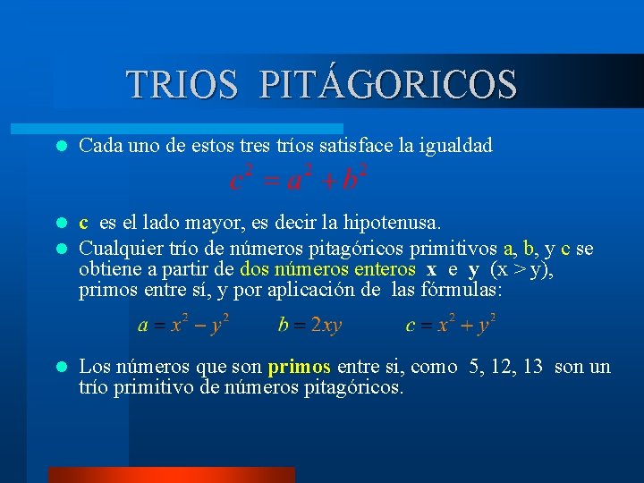 TRIOS PITÁGORICOS l Cada uno de estos tres tríos satisface la igualdad l l