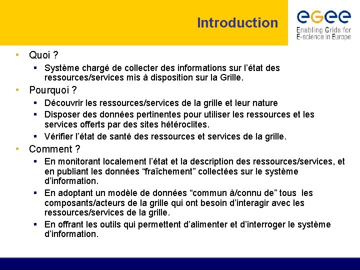 Introduction • Quoi ? Système chargé de collecter des informations sur l’état des ressources/services