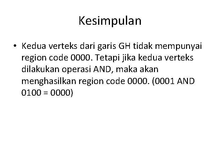 Kesimpulan • Kedua verteks dari garis GH tidak mempunyai region code 0000. Tetapi jika Kesimpulan • Kedua verteks dari garis GH tidak mempunyai region code 0000. Tetapi jika