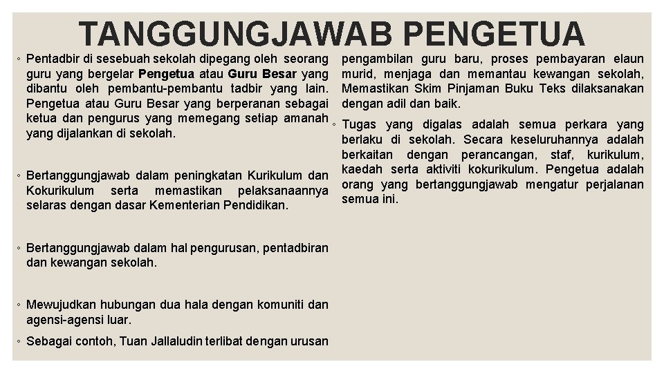 TANGGUNGJAWAB PENGETUA ◦ Pentadbir di sesebuah sekolah dipegang oleh seorang guru yang bergelar Pengetua TANGGUNGJAWAB PENGETUA ◦ Pentadbir di sesebuah sekolah dipegang oleh seorang guru yang bergelar Pengetua