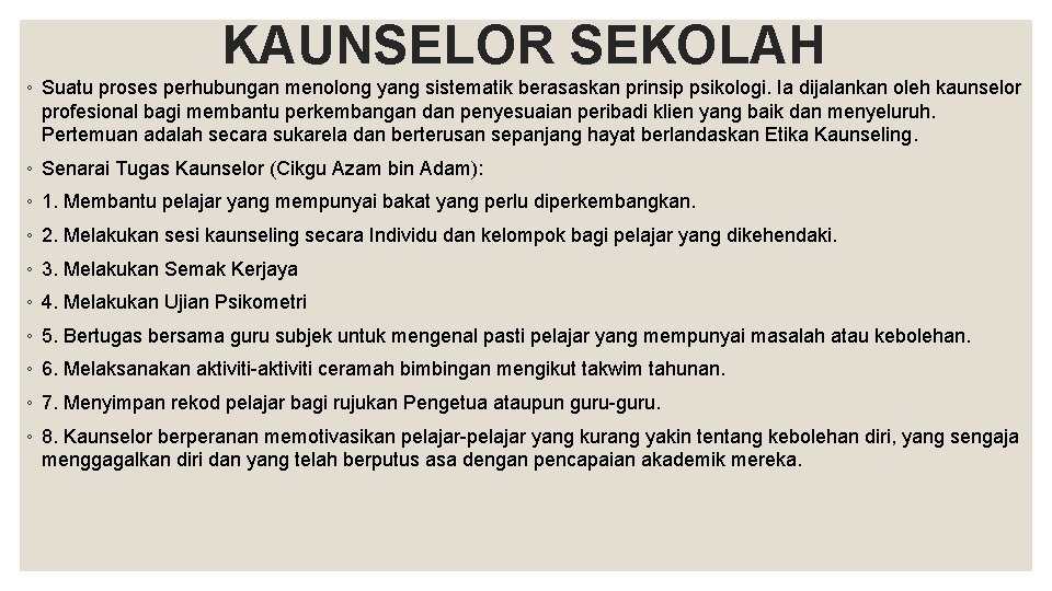 KAUNSELOR SEKOLAH ◦ Suatu proses perhubungan menolong yang sistematik berasaskan prinsip psikologi. Ia dijalankan KAUNSELOR SEKOLAH ◦ Suatu proses perhubungan menolong yang sistematik berasaskan prinsip psikologi. Ia dijalankan