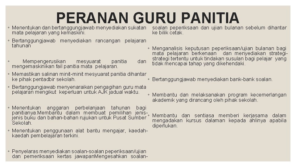 PERANAN GURU PANITIA ◦ Menentukan dan bertanggungjawab menyediakan sukatan mata pelajaran yang kemaskini. ◦ PERANAN GURU PANITIA ◦ Menentukan dan bertanggungjawab menyediakan sukatan mata pelajaran yang kemaskini. ◦