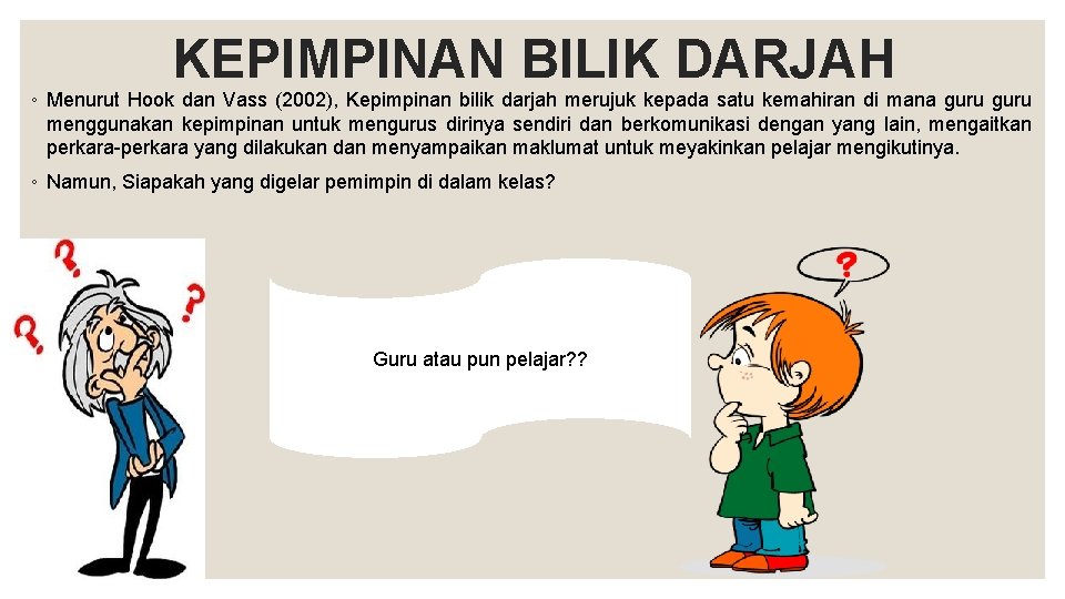 KEPIMPINAN BILIK DARJAH ◦ Menurut Hook dan Vass (2002), Kepimpinan bilik darjah merujuk kepada KEPIMPINAN BILIK DARJAH ◦ Menurut Hook dan Vass (2002), Kepimpinan bilik darjah merujuk kepada