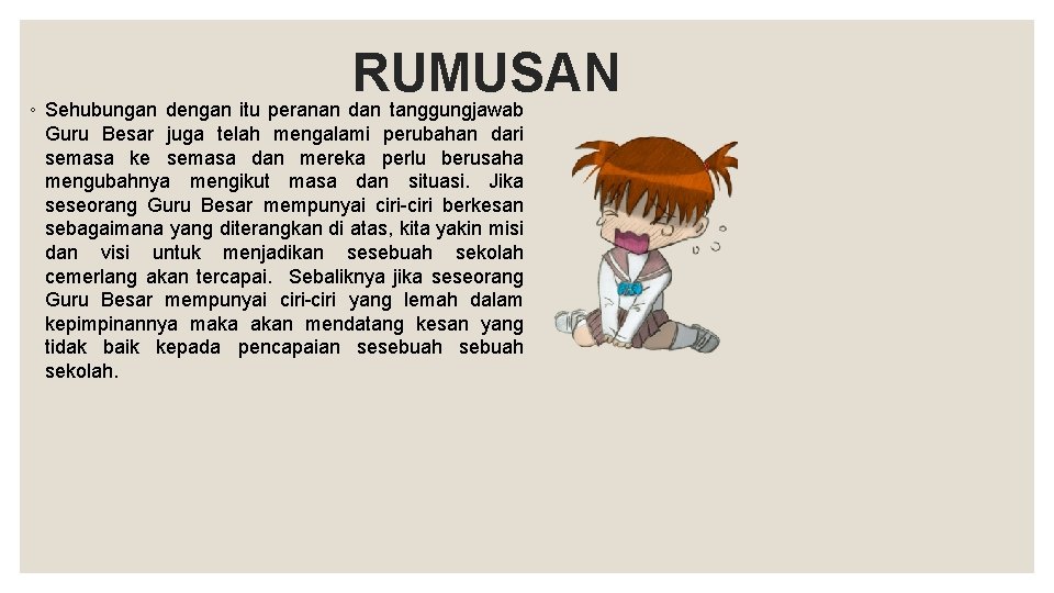 RUMUSAN ◦ Sehubungan dengan itu peranan dan tanggungjawab Guru Besar juga telah mengalami perubahan RUMUSAN ◦ Sehubungan dengan itu peranan dan tanggungjawab Guru Besar juga telah mengalami perubahan