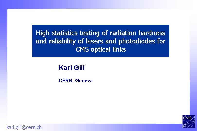 High statistics testing of radiation hardness and reliability of lasers and photodiodes for CMS