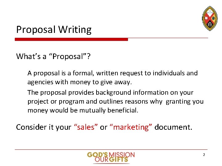Proposal Writing What’s a “Proposal”? A proposal is a formal, written request to individuals