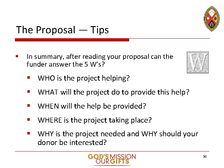 The Proposal — Tips § In summary, after reading your proposal can the funder