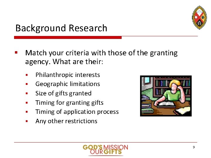 Background Research § Match your criteria with those of the granting agency. What are