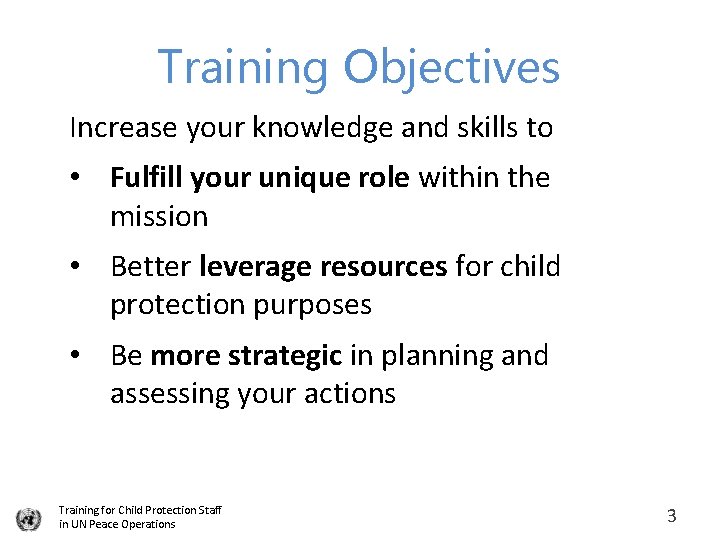 Training Objectives Increase your knowledge and skills to • Fulfill your unique role within