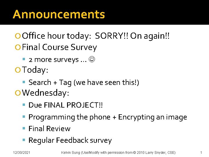 Announcements Office hour today: SORRY!! On again!! Final Course Survey 2 more surveys …