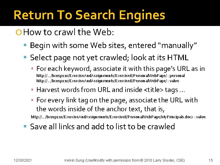Return To Search Engines How to crawl the Web: Begin with some Web sites,