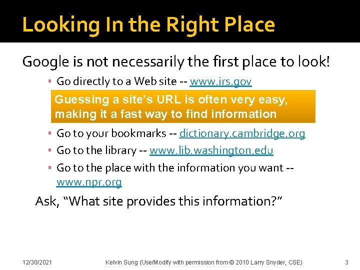 Looking In the Right Place Google is not necessarily the first place to look!