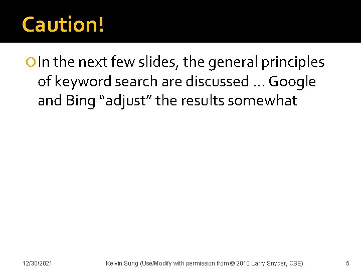 Caution! In the next few slides, the general principles of keyword search are discussed