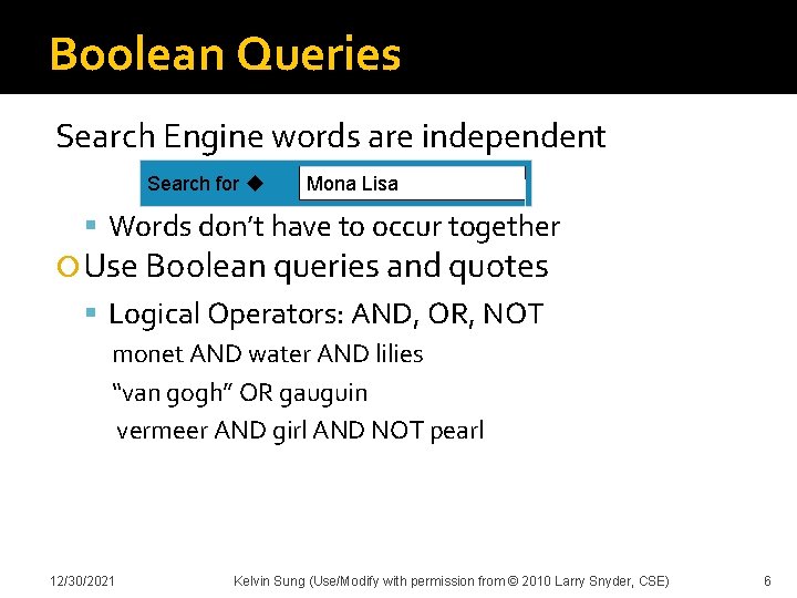 Boolean Queries Search Engine words are independent Search for Mona Lisa Words don’t have