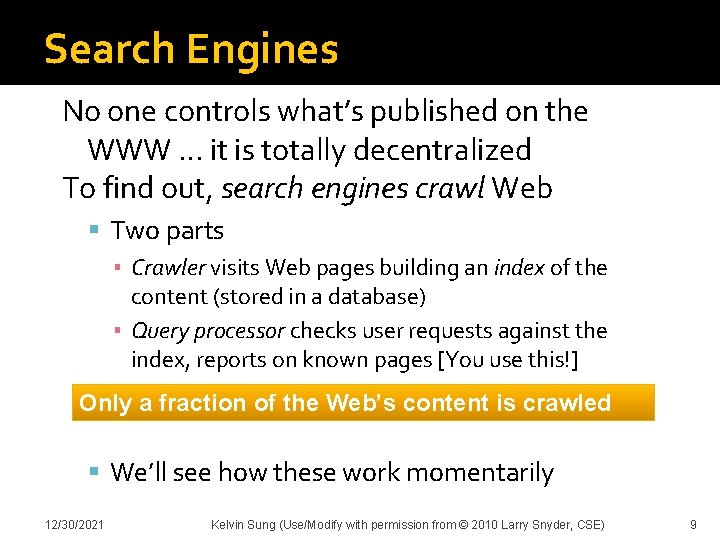 Search Engines No one controls what’s published on the WWW. . . it is