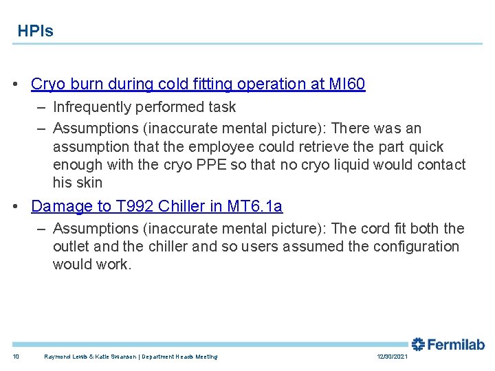 HPIs • Cryo burn during cold fitting operation at MI 60 – Infrequently performed