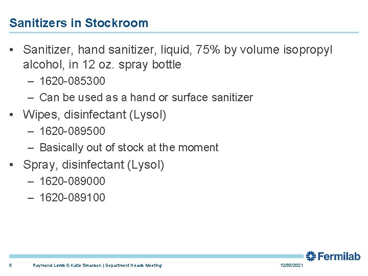 Sanitizers in Stockroom • Sanitizer, hand sanitizer, liquid, 75% by volume isopropyl alcohol, in