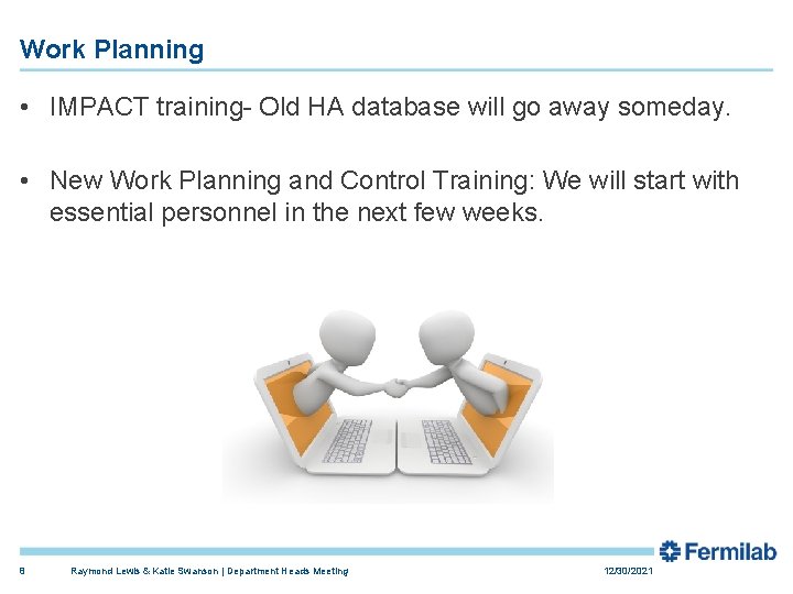 Work Planning • IMPACT training- Old HA database will go away someday. • New