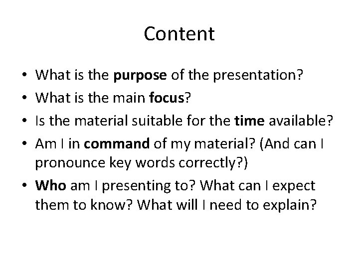 Content What is the purpose of the presentation? What is the main focus? Is