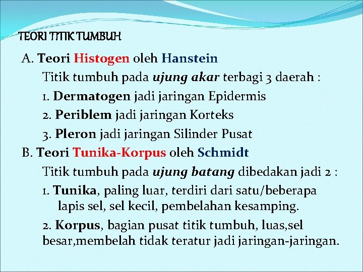 TEORI TITIK TUMBUH A. Teori Histogen oleh Hanstein Titik tumbuh pada ujung akar terbagi