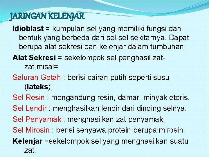 JARINGAN KELENJAR Idioblast = kumpulan sel yang memiliki fungsi dan bentuk yang berbeda dari