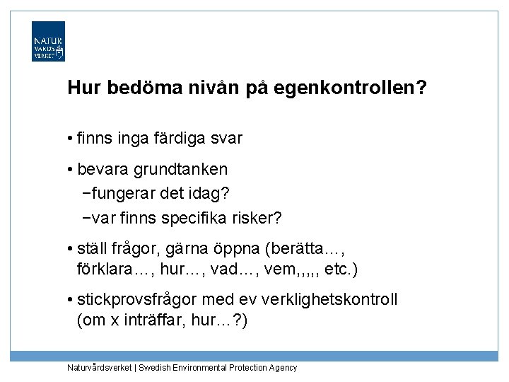 Hur bedöma nivån på egenkontrollen? • finns inga färdiga svar • bevara grundtanken −fungerar