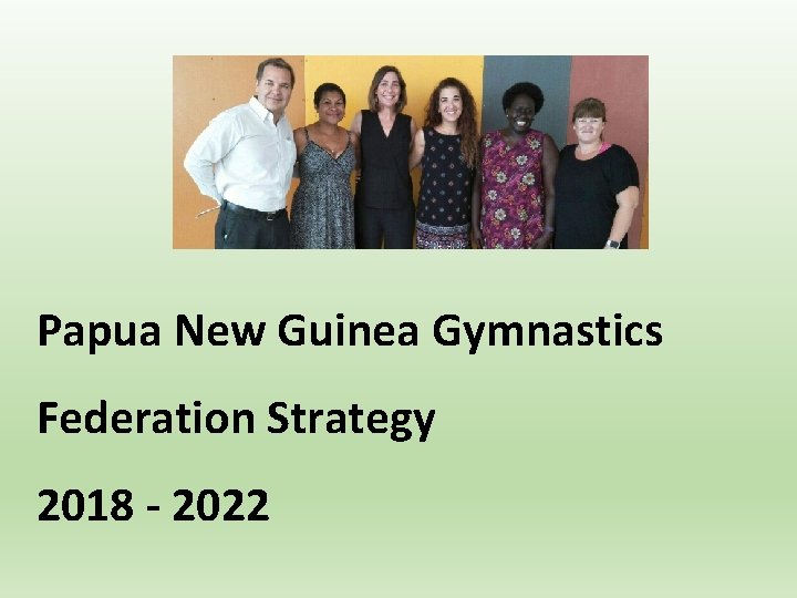 Papua New Guinea Gymnastics Federation Strategy 2018 - 2022 