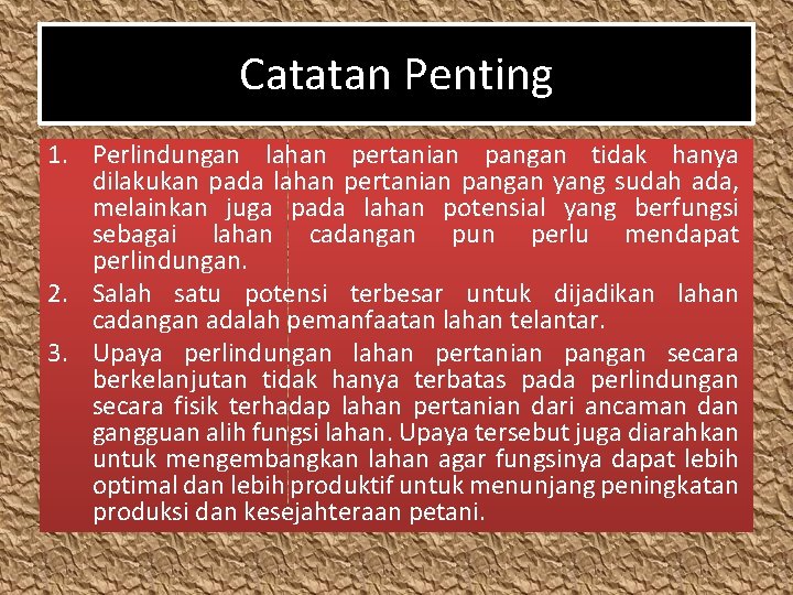 Catatan Penting 1. Perlindungan lahan pertanian pangan tidak hanya dilakukan pada lahan pertanian pangan