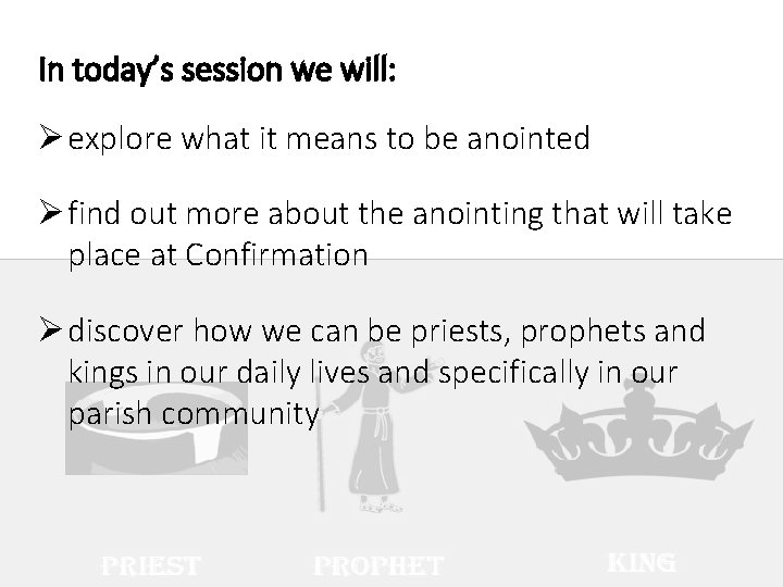 In today’s session we will: Ø explore what it means to be anointed Ø