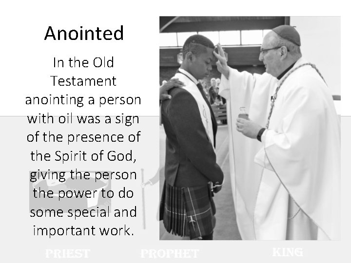Anointed In the Old Testament anointing a person with oil was a sign of