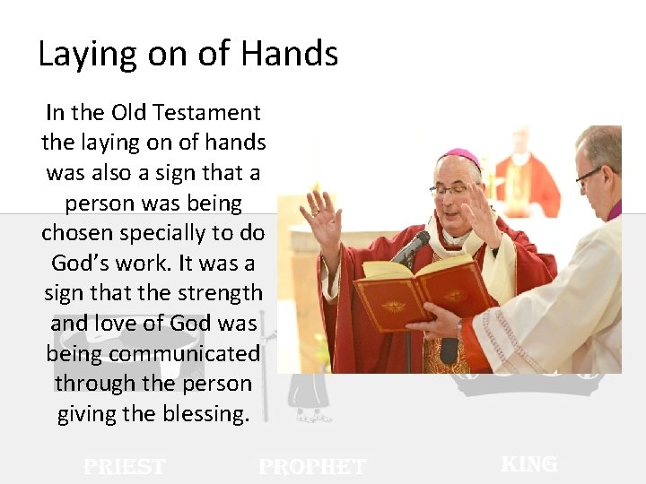 Laying on of Hands In the Old Testament the laying on of hands was