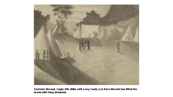 Zacharie Vincent, Camp Site (Man with Long Coat), n. d. Here Vincent has filled