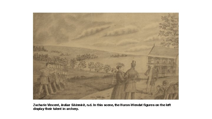 Zacharie Vincent, Indian Skirmish, n. d. In this scene, the Huron-Wendat figures on the