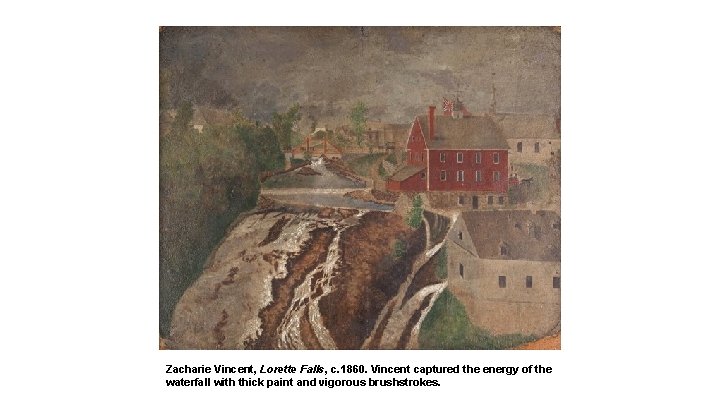 Zacharie Vincent, Lorette Falls, c. 1860. Vincent captured the energy of the waterfall with